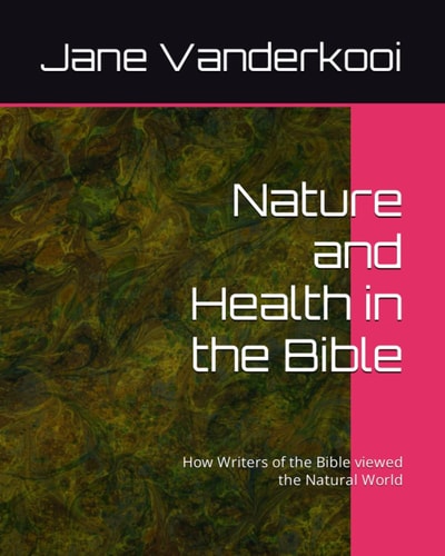 Nature and Health in the Bible How Writers of the Bible Viewed the Natural World