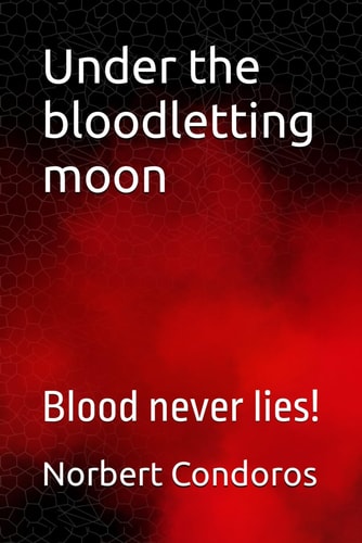 Under the Bloodletting Moon Blood Never Lies!