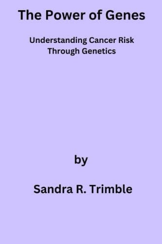 The Power of Genes Understanding Cancer Risk Through Genetics