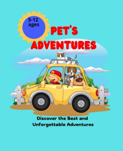 " Pet's Adventures " Discover the Best and Unforgettable Adventures