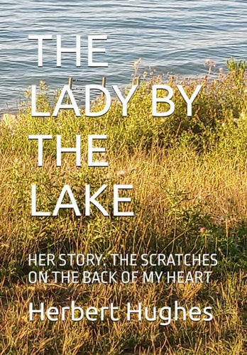 The Lady by the Lake Her Story: The Scratches on the Back of My Heart
