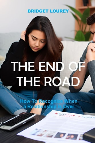The End of the Road How To Recognize When a Relationship is Over