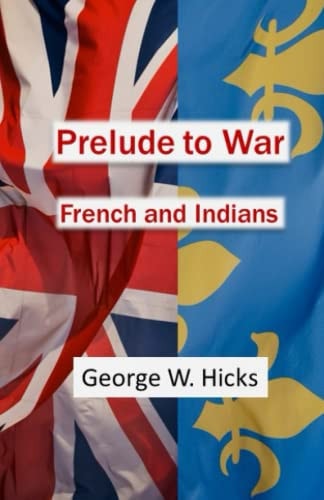 Prelude to War French and Indians