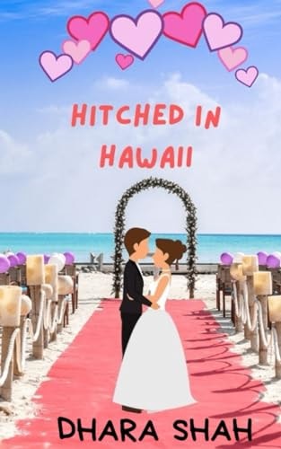 Hitched In Hawaii A Billionaire Marriage of Convenience Romantic Comedy