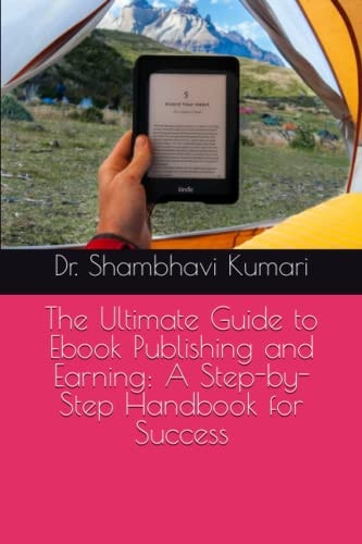 The Ultimate Guide to Ebook Publishing and Earning A Step-by-Step Handbook for Success