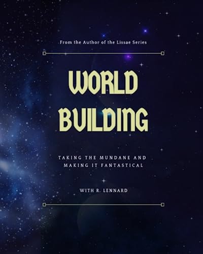 World Building Taking the Mundane and Making it Fantastical