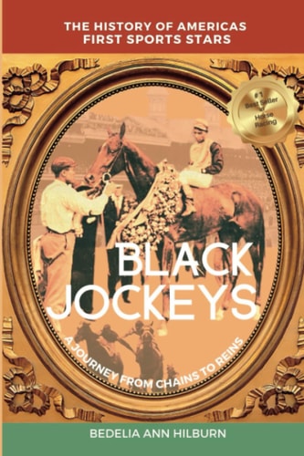 Black Jockeys The History of Americas First Sports Stars, A Journey From Chains to Reins
