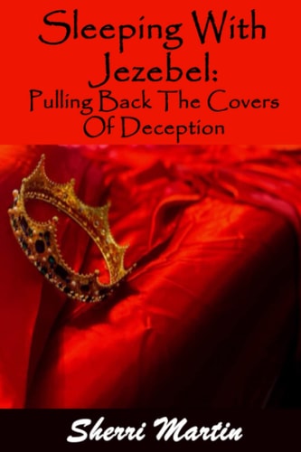 SLEEPING WITH JEZEBEL Pulling Back the Covers of Deception