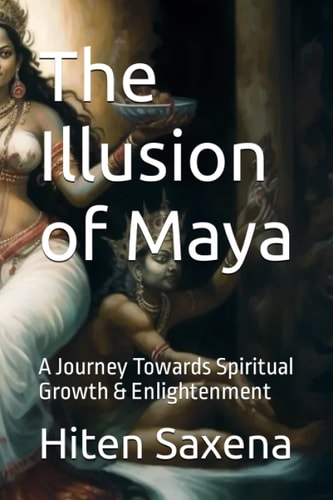 The Illusion of Maya A Journey Towards Spiritual Growth & Enlightenment