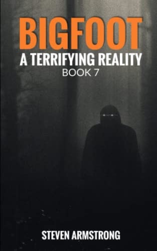 Bigfoot A Terrifying Reality, Book 7