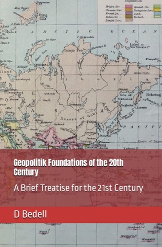 Geopolitik Foundations of the 20th Century A Brief Treatise for the 21st Century