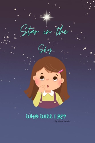 Star In The Sky Who Will I Be?
