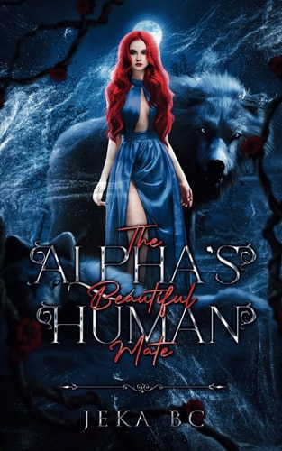 The Alpha's Beautiful Human Mate A Werewolf Shifter Romance Novel