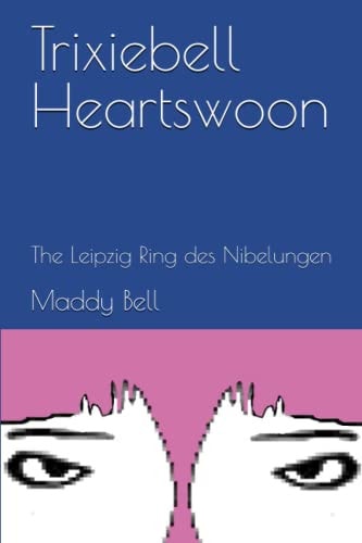 Trixiebell Heartswoon The Leipzig Ring Des Nibelungen