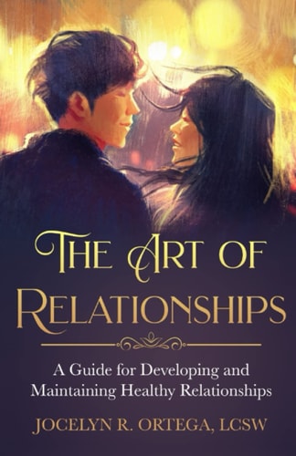 The Art of Relationships A Guide for Developing and Maintaining Healthy Relationships