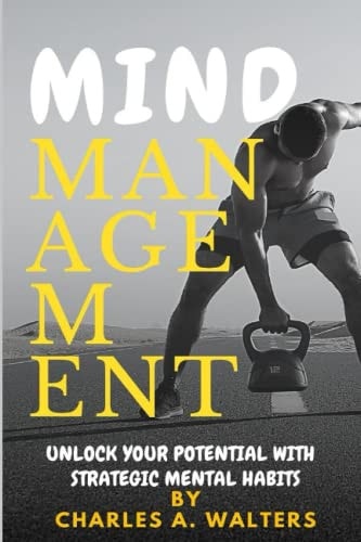 Mind Management Unlock Your Potential with Strategic Mental Habits