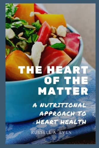 The Heart of the Matter A Nutritional Approach to Heart Health
