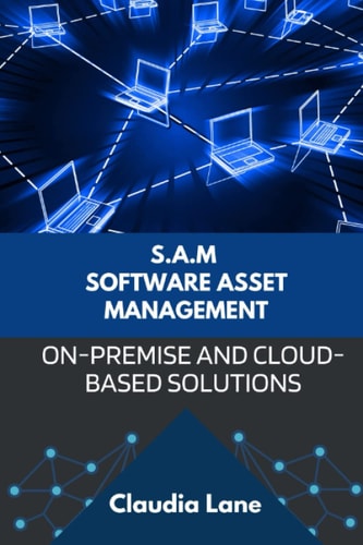 S.A.M. SOFTWARE ASSET MANAGEMENT On-premise and Cloud-based Solutions