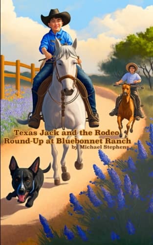 Texas Jack and the Rodeo Round-Up at Bluebonnet Ranch Texas Jack's Texas Tall Tales
