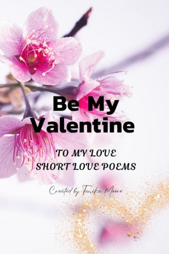 Be My Valentine To My Love - Short Love Poems