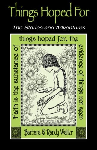 Things Hoped For The Stories and Adventures, The Teachings and Revelations