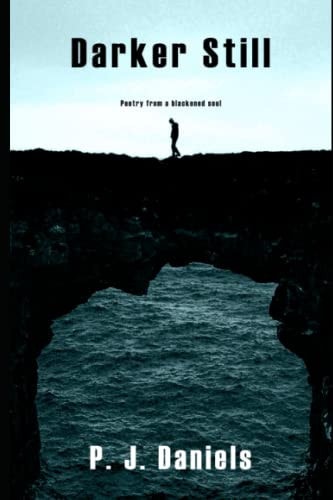 Darker Still Poetry from a Blackened Soul