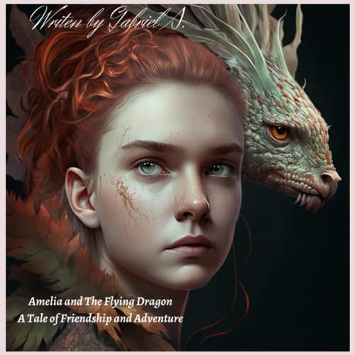 Amelia and The Flying Dragon A Tale of Friendship and Adventure
