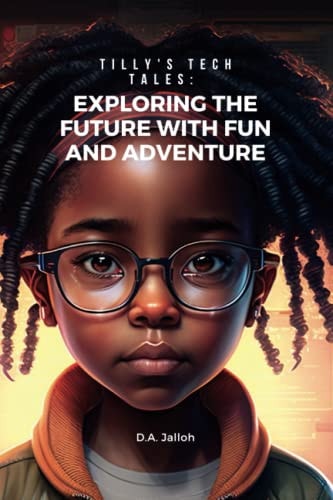 Tilly's Tech Tales Exploring the Future with Fun and Adventure