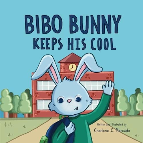 Bibo Bunny Keeps His Cool A Children's Book About Self Management and Emotional Regulation, Emotion and Big Feelings Book, Picture Book for Ages 3 - 6
