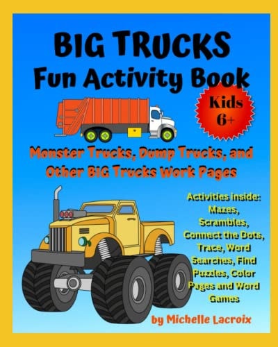 BIG Trucks Fun Activity Book Monster Trucks, Dump Trucks and Other Big Trucks Work Pages