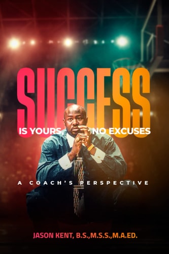 Success Is Yours, No Excuses A Coach's Perspective