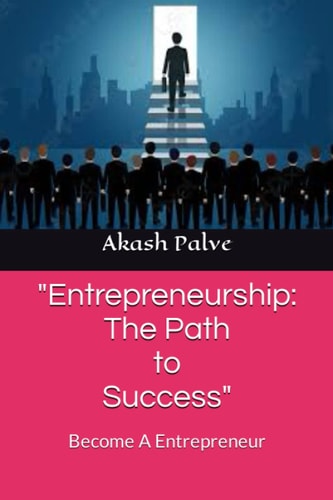 Entrepreneurship The Path to Success: Become A Entrepreneur