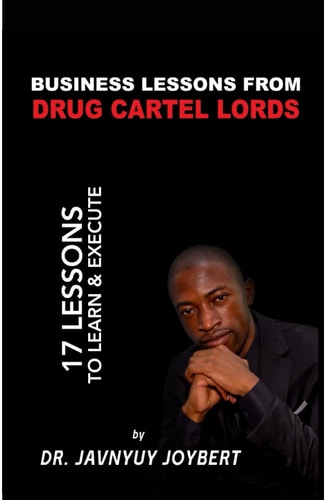 Business Lessons From Drug Cartel Lords 17 Lessons To Learn & Execute