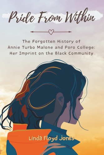 Pride From Within The Forgotten History of Annie Turbo Malone and Poro College: Her Imprint on the Black Community