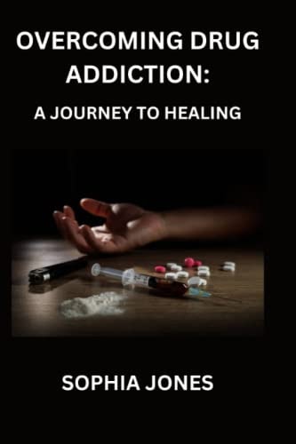 Overcoming Drug Addiction A Journey to Healing