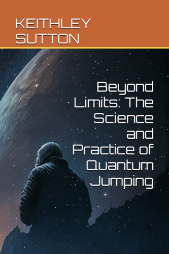 Beyond Limits The Science and Practice of Quantum Jumping