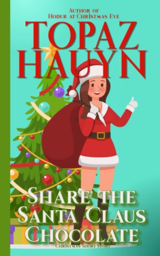 Share the Santa Claus Chocolate A Winter Holiday Short Story