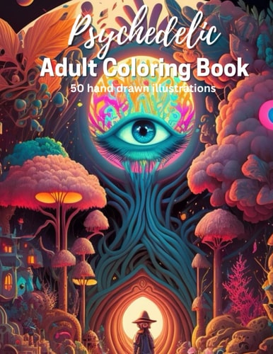 Psychedelic Fantasy Adult Coloring Book - 50 Fantasy Illustrations to Color