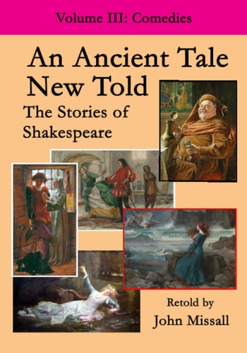 An Ancient Tale New Told - Volume 3 The Stories of Shakespeare - Comedies