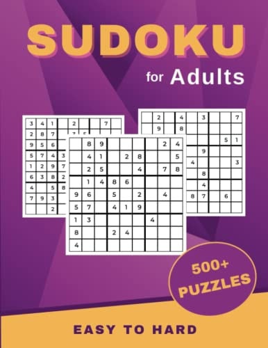 Sudoku for Adults Over 500 Easy to Hard Sudoku Puzzles to Challenge Your Brain. Solutions Included