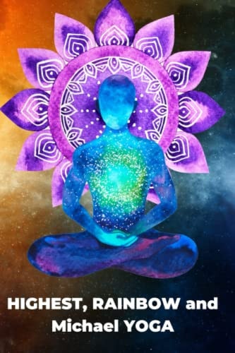 HIGHEST, RAINBOW and Michael YOGA
