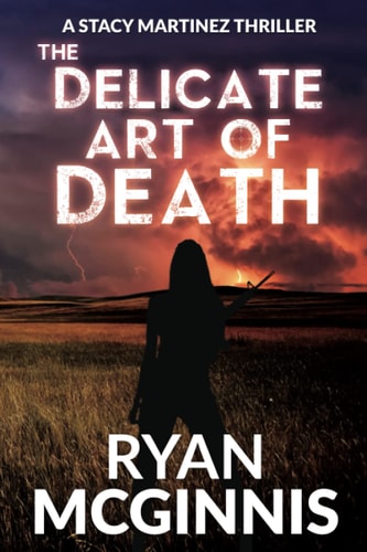 The Delicate Art of Death A Stacy Martinez Thriller