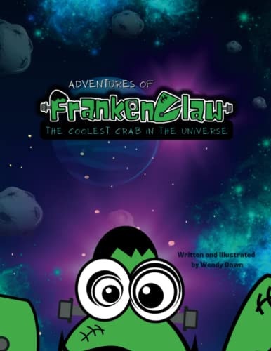 Adventures of Frankenclaw The Coolest Crab in the Universe