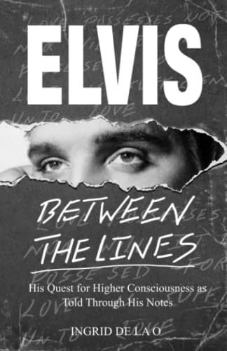 Elvis Between The Lines: His Quest for Higher Consciousness as Told Through His Notes
