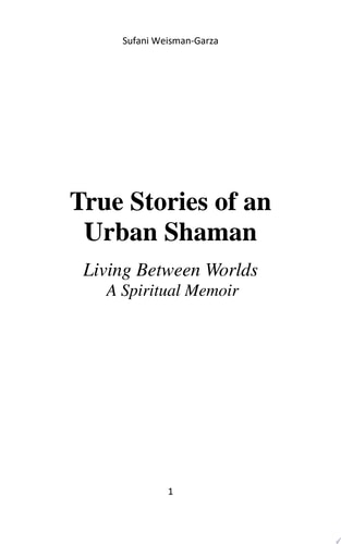 True Stories of an Urban Shaman Living Between Worlds