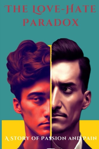 The Love-Hate Paradox A Story of Passion: Novel