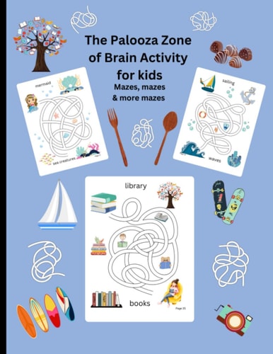 The Palooza Zone of Brain Activity for Kids Mazes, Mazes and More Mazes