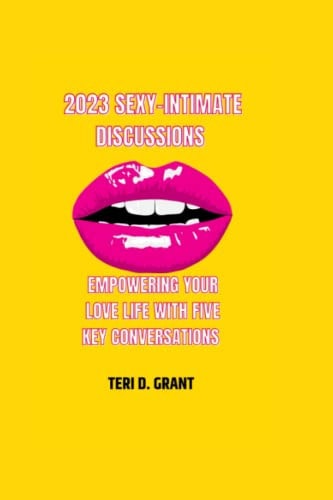 2023 Sexy-Intimate Discussions Empowering Your Love Life with Five Key Conversations