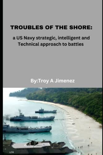 Troubles of the Shore A US Navy Strategic, Intelligent and Technical Approach to Battles