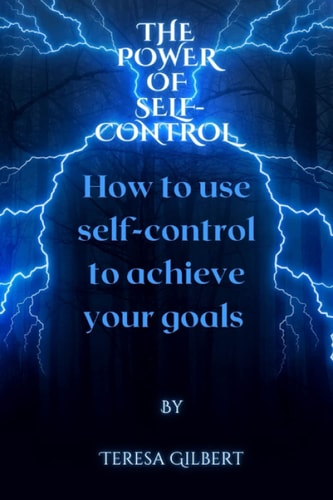 The Power of Self-control How to Use Self-control to Achieve Your Goals